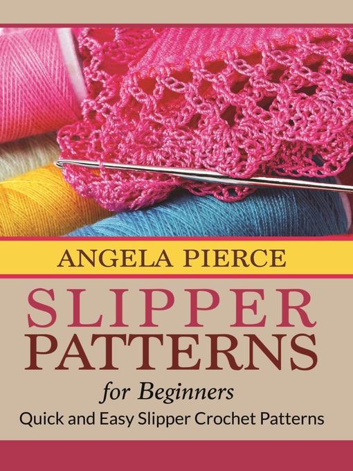 Title details for Slipper Patterns For Beginners by Angela Pierce - Available